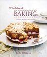 Wholefood Baking Wholesome Ingredients for Delicious Results