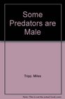 Some Predators Are Male