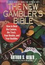The New Gambler's Bible  How to Beat the Casinos the Track Your Bookie and Your Buddies