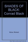 SHADES OF BLACK Conrad Black