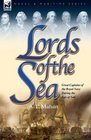 Lords of the Sea Great Captains of the Royal Navy During the Age of Sail