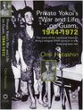 Private Yokoi's War and Life on Guam, 1944-72: The Story of the Japanese Imperial Army's Longest WWII Survivor in the Field and Later Life