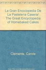 La Gran Enciclopedia De La Pasteleria Casera/ The Great Encyclopedia of Homebaked Cakes