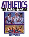 ATHLETICS THE GOLDEN DECADE