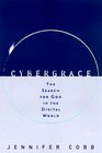 CyberGrace  The Search for God in the Digital World