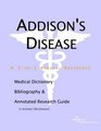 Addison's Disease  A Medical Dictionary Bibliography and Annotated Research Guide to Internet References