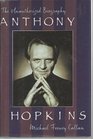 Anthony Hopkins The Unauthorized Biography