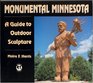 Monumental Minnesota A Guide to Outdoor Sculpture
