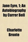 Jane Eyre 1 An Autobiography by Currer Bell