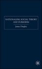 Nationalism Social Theory and Durkheim