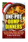 OnePot Dump Dinners Low Carb Soups Dinners and Healthy Desserts for Your Dutch Oven with NoMess and NoStress