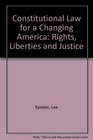 Constitutional Law for a Changing America Rights Liberties and Justice Includes Supplement