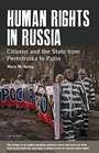Human Rights in Russia Citizens and the State from Perestroika to Putin