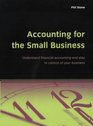 Accounting for the Small Business Understand Financial Accounting and Stay in Control of Your Business