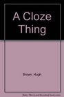 A Cloze Thing