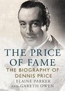 The Price of Fame The Biography of Dennis Price