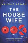 The Housewife: A completely addictive and gripping psychological thriller