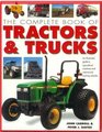 The Complete Book of Tractors  Trucks An Illustrated Guide to Agricultural Machines and Commercial Trucking Vehicles