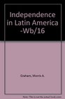 Independence in Latin America Wb/16