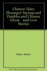 Chinese Tales Zhuangzi Sayings and Parables and Chinese Ghost    and Love Stories