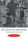 Returning to Nothing The Meaning of Lost Places