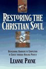 Restoring the Christian Soul Overcoming Barriers to Completion in Christ Through Healing Prayer