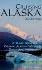 Cruising Alaska A Passenger's Guide to Cruising Alaskan Waters and Discovering the Interior