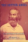 The Better Angel Walt Whitman in the Civil War