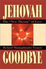 Jehovah Goodbye The New Theism of Love