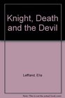 THE KNIGHT DEATH AND THE DEVIL A NOVEL OF A LIFE CORRUPTED BY EVIL