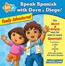 Speak Spanish with Dora & Diego: Family Adventures!: Children Learn to Speak and Understand Spanish with Dora & Diego (Speak Spanish With Dora and Diego)