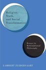 Religion Truth and Social Transformation Essays in Reformational Philosophy