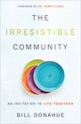 The Irresistible Community An Invitation to Life Together