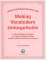 Making Vocabulary Unforgettable A Quickreference Guide for Helping Students Build a Rich Robust Lifelong Vocabulary