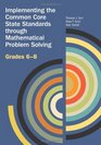 Implementing the Common Core State Standards Through Mathematical Problem Solving Grades 68