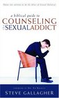 A Biblical Guide to Counseling the Sexual Addict