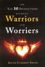 The Top 10 Distinctions Between Warriors And Worriers