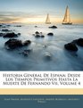 Historia General De Espana Desde Los Tiempos Primitivos Hasta La Muerte De Fernando Vii Volume 4