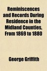 Reminiscences and Records During Residence in the Midland Counties From 1869 to 1880