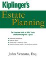 Kiplinger's Estate Planning The Complete Guide to Wills Trusts and Maximizing Your Legacy