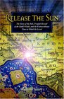 Release the Sun An Early History of the Bahai Faith
