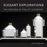Elegant Explorations The Designs of Philip Jacobson