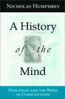 A History of the Mind  Evolution and the Birth of Consciousness