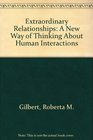Extraordinary Relationships A New Way of Thinking About Human Interactions C
