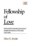 Fellowship of Love Methodist Women Changing American Racial Attitudes 19201968