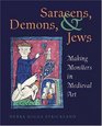 Saracens Demons and Jews  Making Monsters in Medieval Art