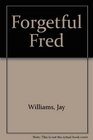 Forgetful Fred