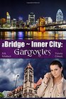 The Bridge  Inner City Gargoyles