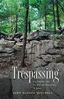 Trespassing An Inquiry into the Private Ownership of Land