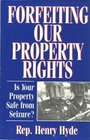 Forfeiting Our Property Rights Is Your Property Safe from Seizure